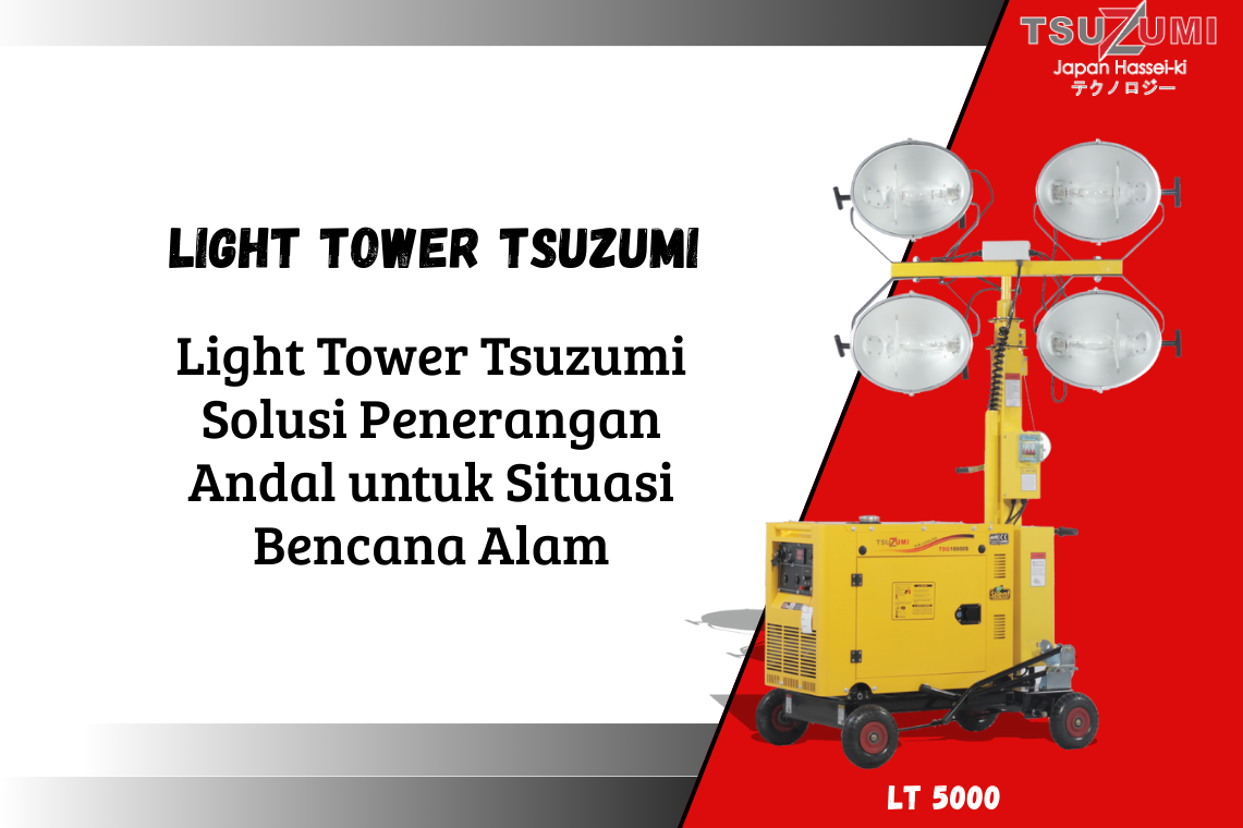 Light Tower Tsuzumi Penerangan Andal Untuk Bencana Alam