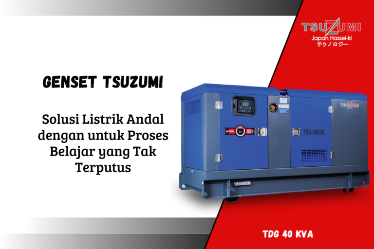 Genset 40 Kva Tsuzumi TDG 40 KVA untuk Kebutuhan Sekolah